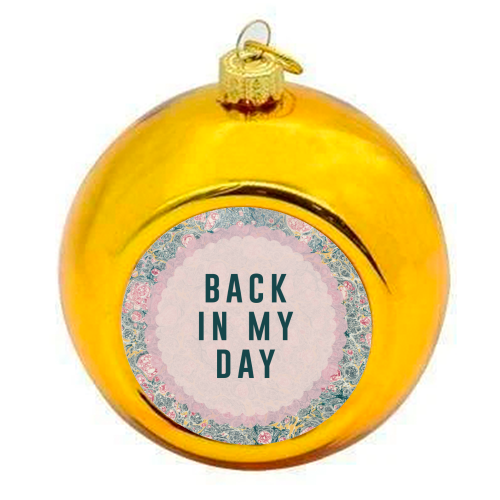 Back In My Day - colourful christmas bauble by The 13 Prints