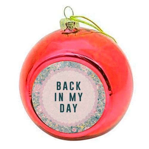 Back In My Day - colourful christmas bauble by The 13 Prints