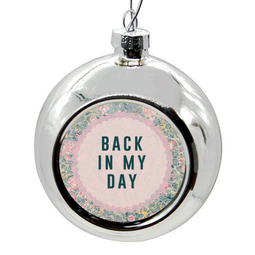 Back In My Day - colourful christmas bauble by The 13 Prints
