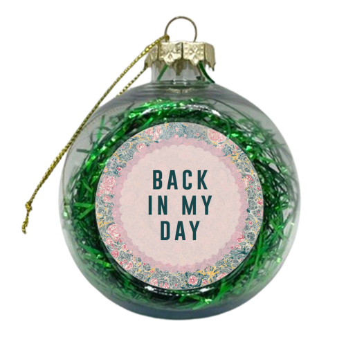 Back In My Day - xmas bauble by The 13 Prints