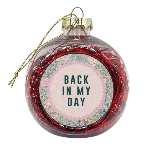Back In My Day - xmas bauble by The 13 Prints