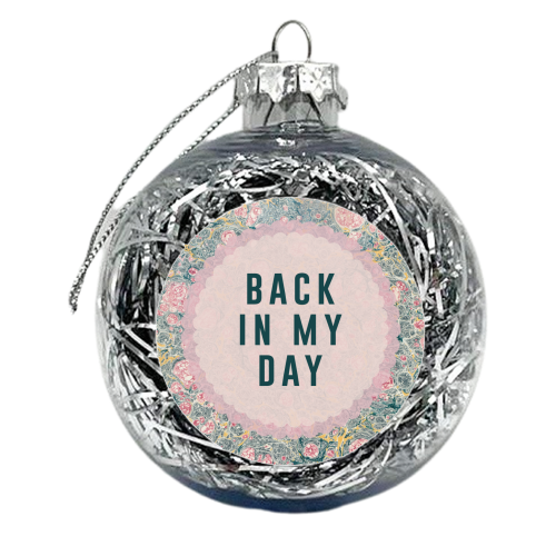 Back In My Day - xmas bauble by The 13 Prints