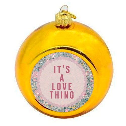 It's A Love Thing - colourful christmas bauble by The 13 Prints