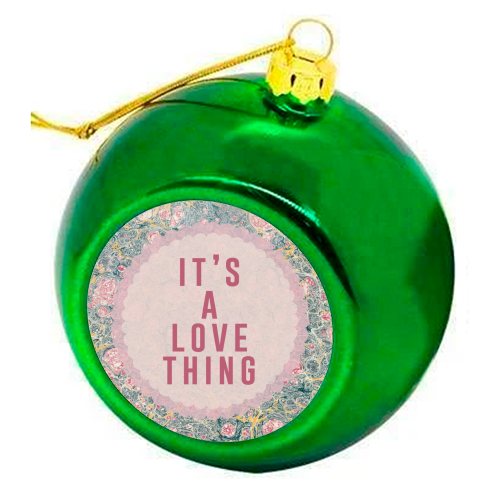 It's A Love Thing - colourful christmas bauble by The 13 Prints