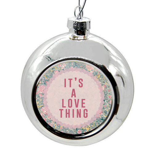 It's A Love Thing - colourful christmas bauble by The 13 Prints