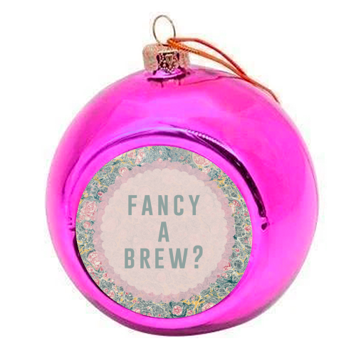 Fancy A Brew? - colourful christmas bauble by The 13 Prints