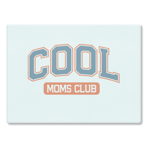 Cool Moms Club Funny Mum Life - glass chopping board by Sundiva Designs