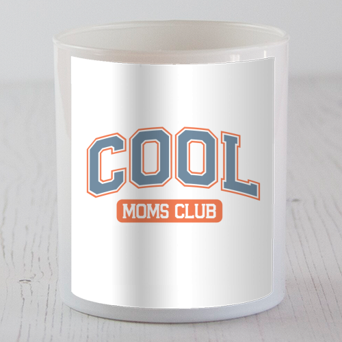 Cool Moms Club Funny Mum Life - scented candle by Sundiva Designs