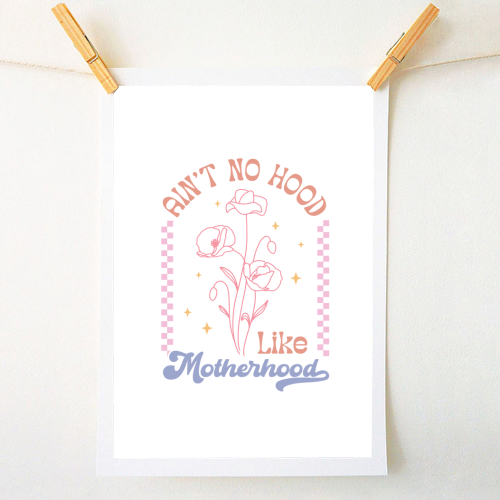 Ain't No Hood Like Motherhood Funny Mum Life - A1 - A4 art print by Sundiva Designs