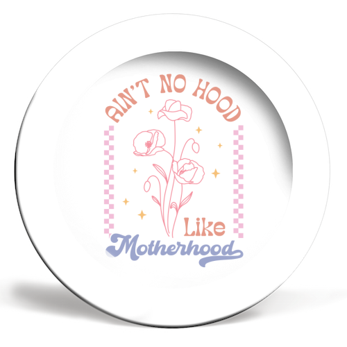 Ain't No Hood Like Motherhood Funny Mum Life - ceramic dinner plate by Sundiva Designs