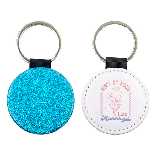 Ain't No Hood Like Motherhood Funny Mum Life - keyring by Sundiva Designs