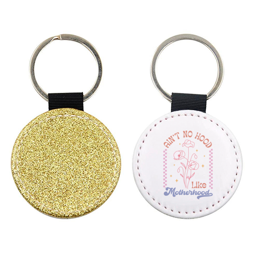 Ain't No Hood Like Motherhood Funny Mum Life - keyring by Sundiva Designs