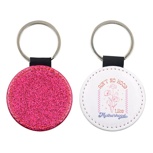 Ain't No Hood Like Motherhood Funny Mum Life - keyring by Sundiva Designs