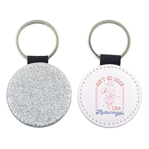 Ain't No Hood Like Motherhood Funny Mum Life - keyring by Sundiva Designs