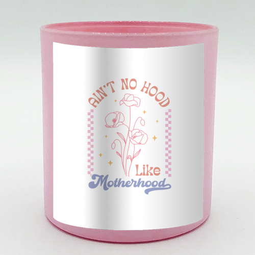 Ain't No Hood Like Motherhood Funny Mum Life - scented candle by Sundiva Designs