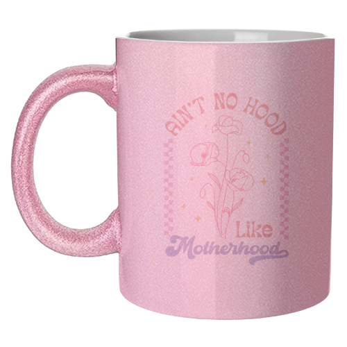 Ain't No Hood Like Motherhood Funny Mum Life - unique mug by Sundiva Designs