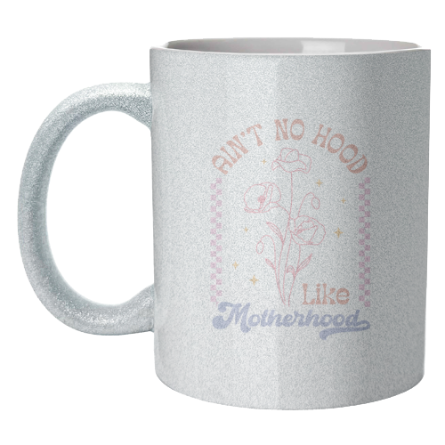 Ain't No Hood Like Motherhood Funny Mum Life - unique mug by Sundiva Designs