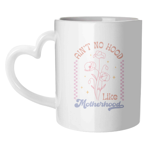 Ain't No Hood Like Motherhood Funny Mum Life - unique mug by Sundiva Designs