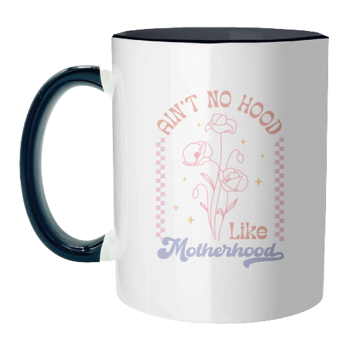 Ain't No Hood Like Motherhood Funny Mum Life - unique mug by Sundiva Designs