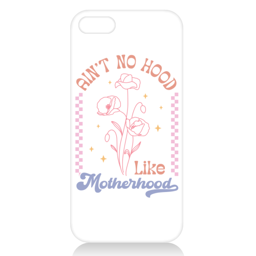 Ain't No Hood Like Motherhood Funny Mum Life - unique phone case by Sundiva Designs