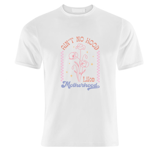 Ain't No Hood Like Motherhood Funny Mum Life - unique t shirt by Sundiva Designs