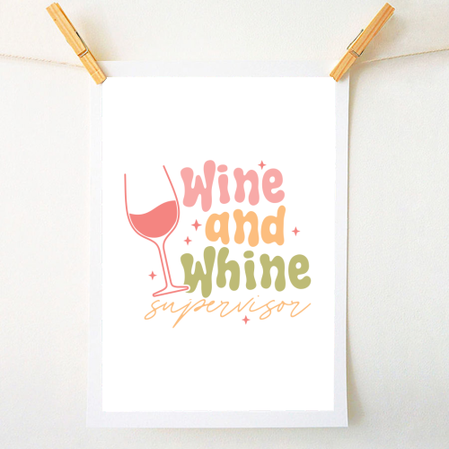 Wine And Whine Supervisor Funny Mum Life - A1 - A4 art print by Sundiva Designs