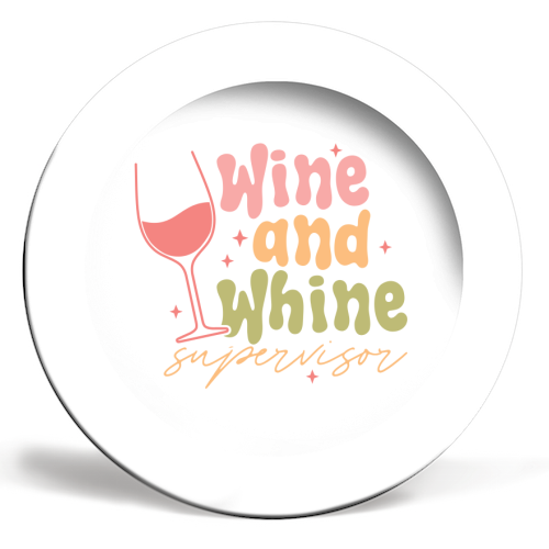 Wine And Whine Supervisor Funny Mum Life - ceramic dinner plate by Sundiva Designs