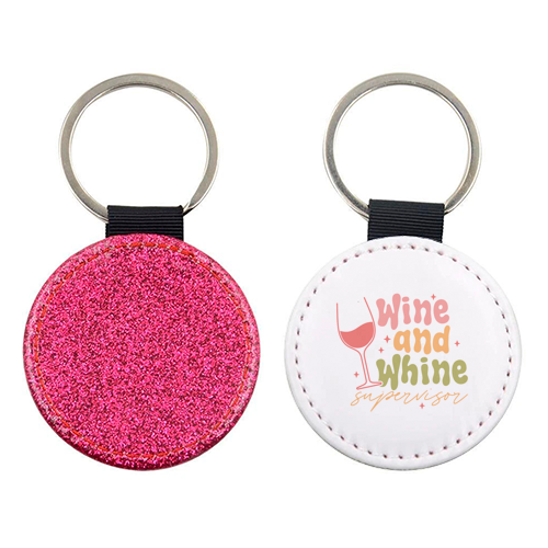 Wine And Whine Supervisor Funny Mum Life - keyring by Sundiva Designs