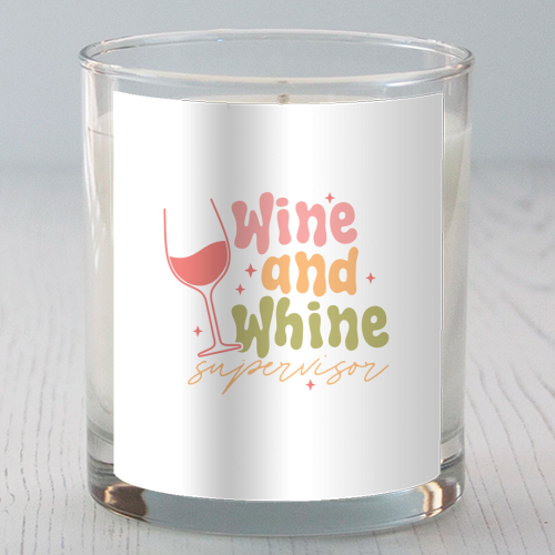 Wine And Whine Supervisor Funny Mum Life - scented candle by Sundiva Designs