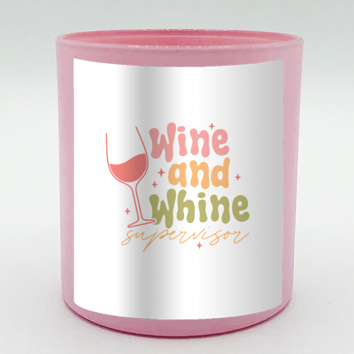 Wine And Whine Supervisor Funny Mum Life - scented candle by Sundiva Designs