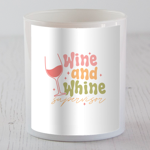 Wine And Whine Supervisor Funny Mum Life - scented candle by Sundiva Designs