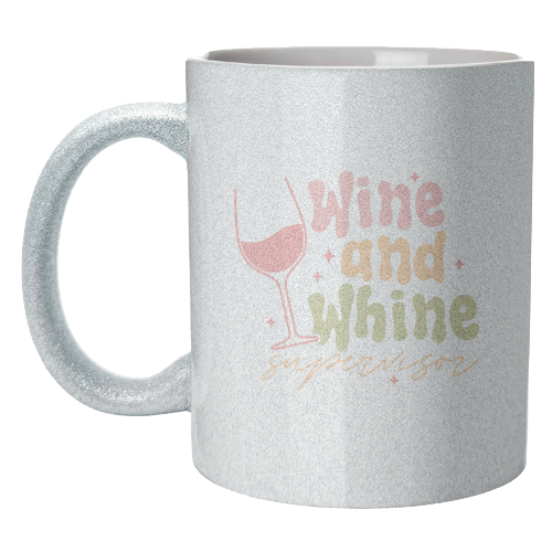 Wine And Whine Supervisor Funny Mum Life - unique mug by Sundiva Designs