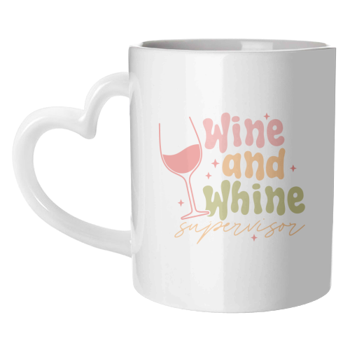 Wine And Whine Supervisor Funny Mum Life - unique mug by Sundiva Designs
