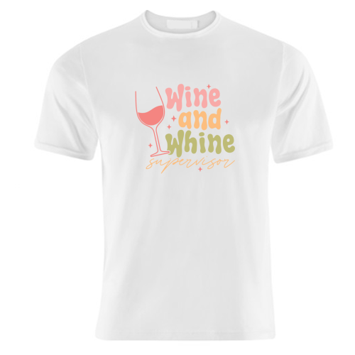 Wine And Whine Supervisor Funny Mum Life - unique t shirt by Sundiva Designs