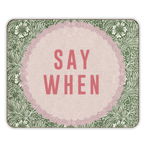 Say When - designer placemat by The 13 Prints