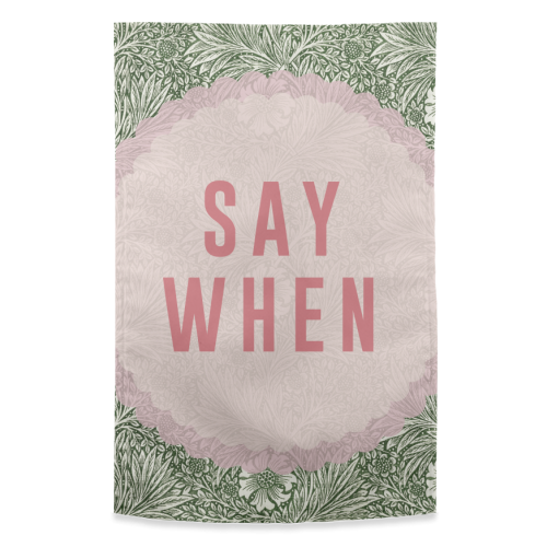 Say When - funny tea towel by The 13 Prints