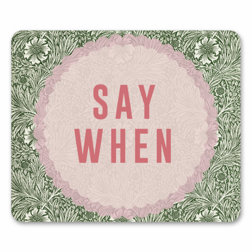 Say When - mouse mat by The 13 Prints