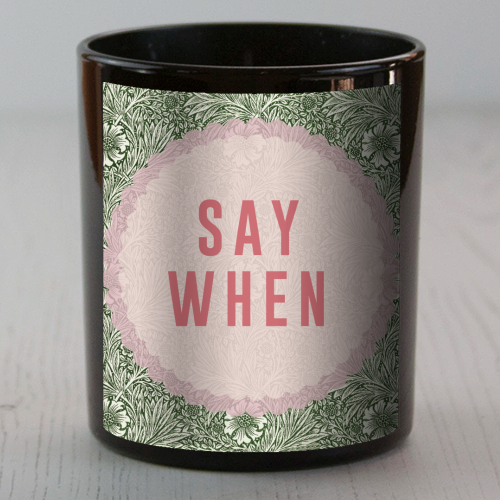 Say When - scented candle by The 13 Prints