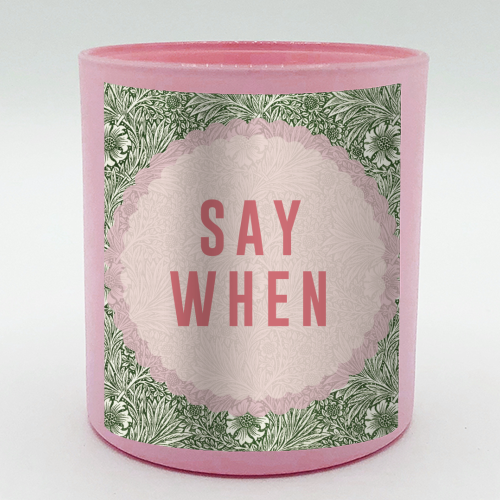 Say When - scented candle by The 13 Prints