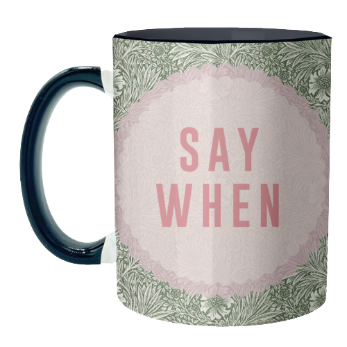 Say When - unique mug by The 13 Prints