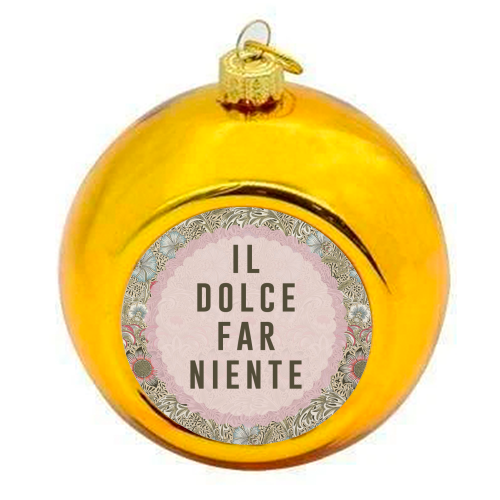 Il Dolce Far Niente - colourful christmas bauble by The 13 Prints