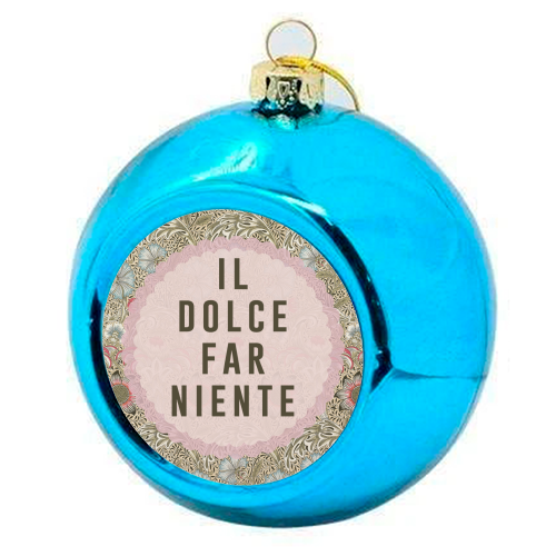 Il Dolce Far Niente - colourful christmas bauble by The 13 Prints
