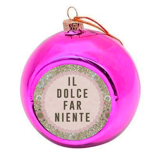 Il Dolce Far Niente - colourful christmas bauble by The 13 Prints