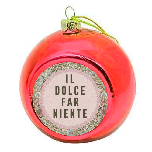 Il Dolce Far Niente - colourful christmas bauble by The 13 Prints