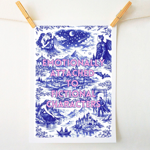 Emotionally Attached to Fictional Characters - A1 - A4 art print by Lilly Rose