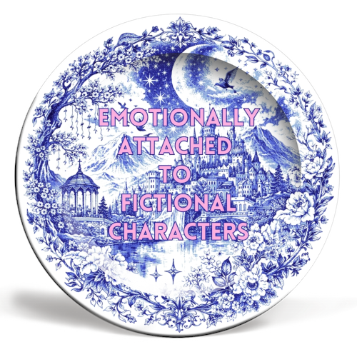Emotionally Attached to Fictional Characters - ceramic dinner plate by Lilly Rose