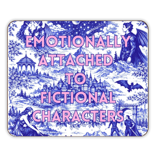 Emotionally Attached to Fictional Characters - designer placemat by Lilly Rose