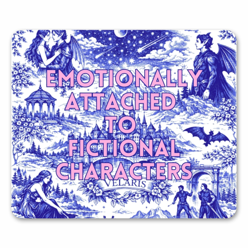 Emotionally Attached to Fictional Characters - mouse mat by Lilly Rose