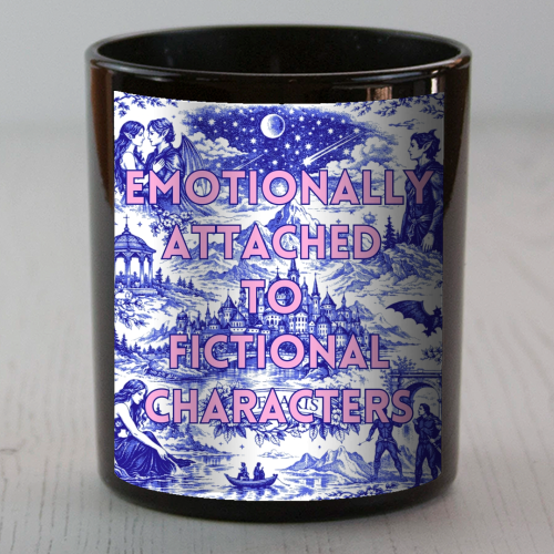 Emotionally Attached to Fictional Characters - scented candle by Lilly Rose