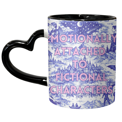 Emotionally Attached to Fictional Characters - unique mug by Lilly Rose